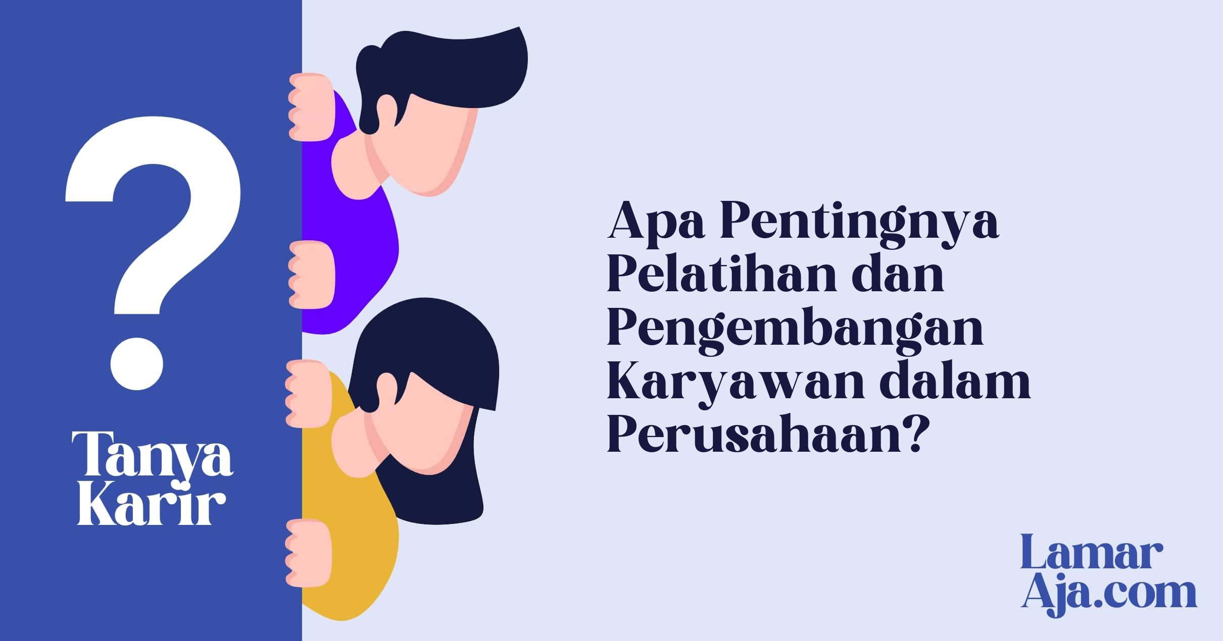 Apa Pentingnya Pelatihan dan Pengembangan Karyawan dalam Perusahaan?